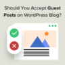 Should you accept guest posts on your WordPress blog? (pros/cons)