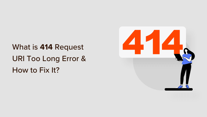What is 414 request URI too long error and how to fix it