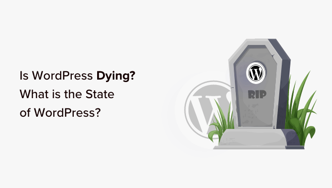 WordPress sta morendo?  Lo stato di WordPress