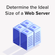 How to Determine the Ideal Size of a Web Server