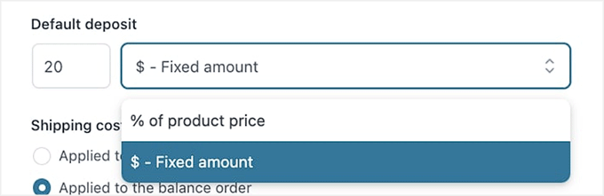 Select a deposit to be fixed or a percentage Select a deposit to be fixed or a percentage