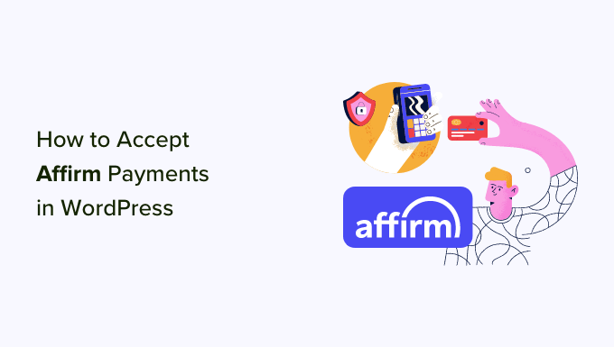 Accept Affirm payments in WordPress, step by step.