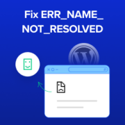 How to Fix ERR_NAME_NOT_RESOLVED in WordPress