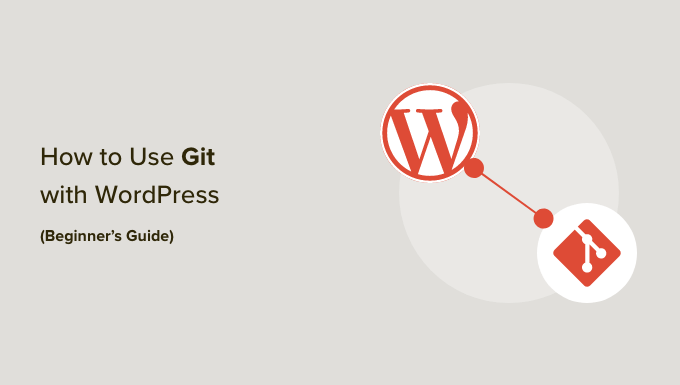 Beginners guide to using Git with WordPress
