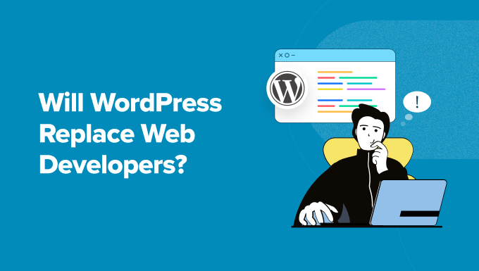 Debunking the myth that WordPress will replace web developers