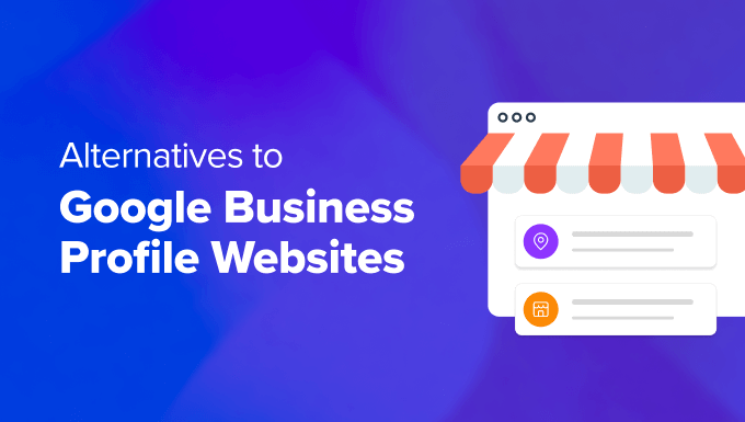 Alternatives to Google Business Profile Websites