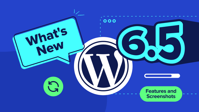 A look into the new WordPress 6.5 release with screenshots