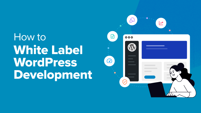 How to White Label WordPress Development for Digital Agencies