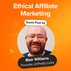 Build trust and make money with ethical affiliate marketing