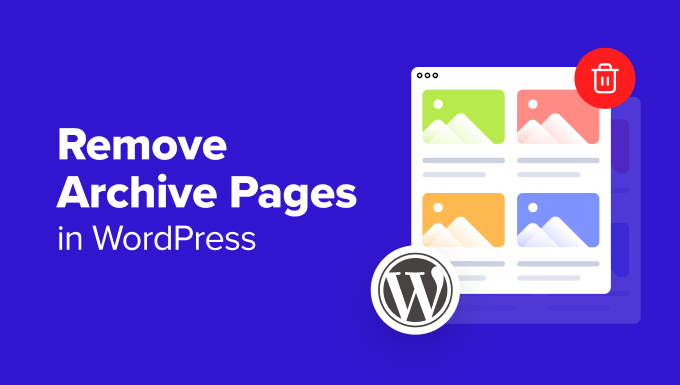 How to Remove Archive Pages in WordPress