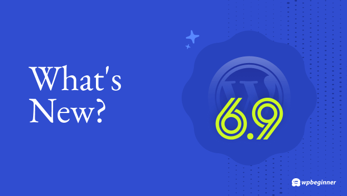 Обзор выпуска WordPress 6.9 с новыми функциями и чего ожидать Обзор выпуска WordPress 6.9 с новыми функциями и чего ожидать