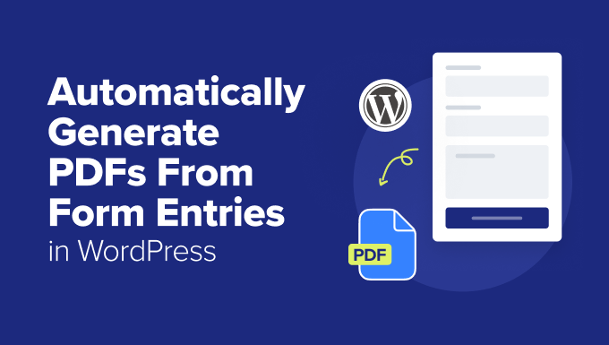 Automatically Generate PDFs From Form Entries in WordPress Automatically Generate PDFs From Form Entries in WordPress