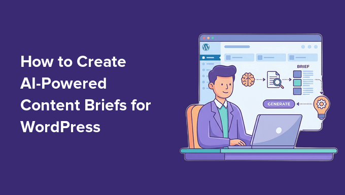 How to Create AI-Powered Content Briefs for WordPress – My Proven Strategy