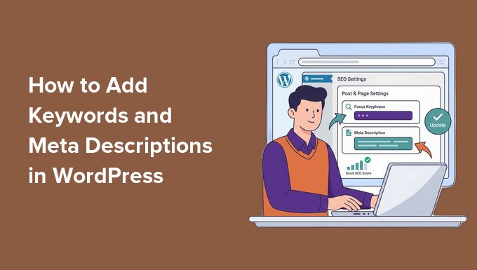 Adding meta keywords and meta descriptions in WordPress How to Add Keywords and Meta Descriptions in WordPress