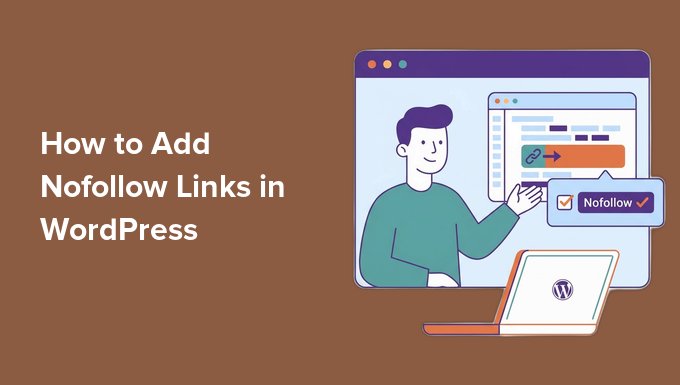 Cum și când să adăugați linkuri nofollow în WordPress Cum și când să adăugați linkuri nofollow în WordPress