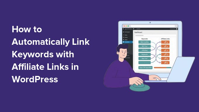Automatically Link Keywords with Affiliate Links in WordPress Automatically Link Keywords with Affiliate Links in WordPress