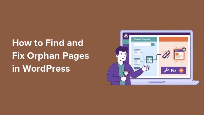 How to Find and Fix Orphan Pages in WordPress How to Find and Fix Orphan Pages in WordPress