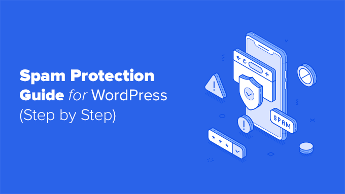 The Ultimate WordPress Spam Protection Guide - Step by Step