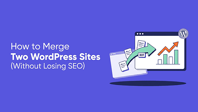 So führen Sie zwei WordPress-Websites zusammen, ohne SEO zu verlieren So führen Sie zwei WordPress-Websites zusammen, ohne SEO zu verlieren