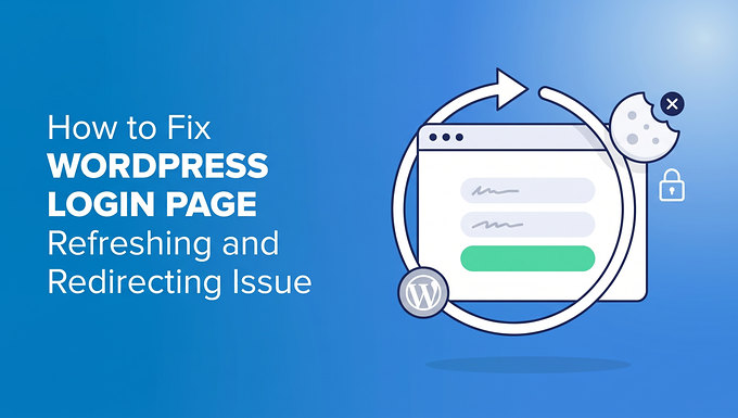 Cum să remediați pagina de autentificare WordPress care se reîmprospătează și redirecționează