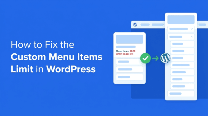 How to Fix the Custom Menu Items Limit in WordPress How to Fix the Custom Menu Items Limit in WordPress